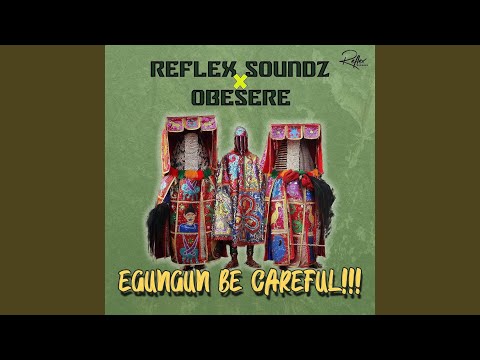 Egungun Be Careful