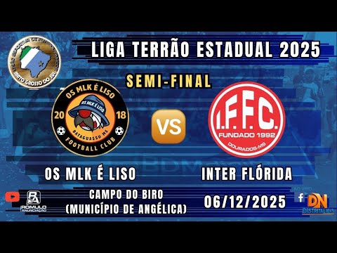 #1460 🏆 Liga Terrão Estadual 2025 - SEMI-FINAL / ⚽ OS MLK É LISO 🆚 INTER FLÓRIDA ⚽