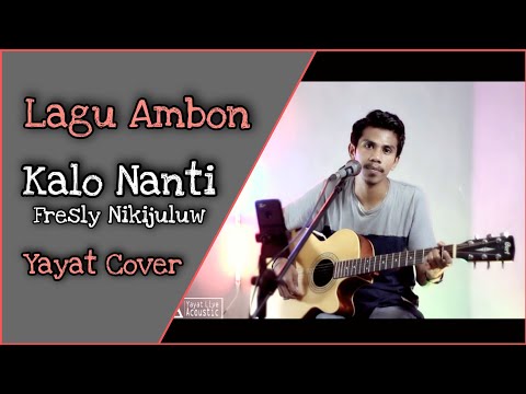Lagu Ambon // Kalo Nanti - Fresly Nikijuluw // Yayat Live Acoustic version