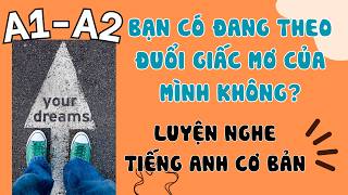 Luyện Nghe Tiếng Anh Cơ Bản (A1-A2) | Are you following your dreams? | English Podcast