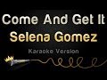 Selena Gomez - Come And Get It (Karaoke Version ...