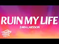 Zara Larsson Ruin My Life Lyrics