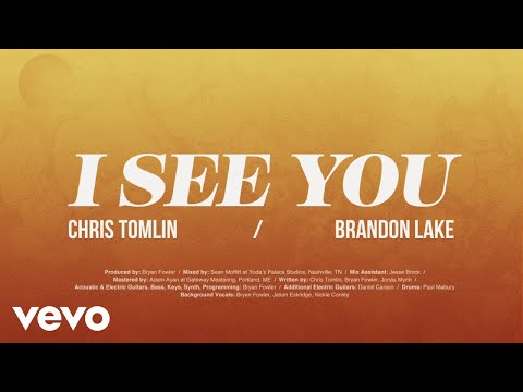 Chris Tomlin, Brandon Lake - I See You (Lyric Video)
