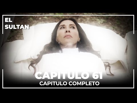 El Sultán | Capitulo 61 Completo
