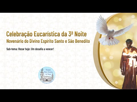 Celebração Eucarística da 3ª Noite do Novenário do Divino Espírito Santo e São Benedito
