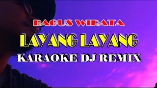 Download lagu LAYANG LAYANG - KARAOKE DJ REMIX - BAGUS WIRATA mp3 Download lagu LAYANG LAYANG - KARAOKE DJ REMIX - BAGUS WIRATA mp3