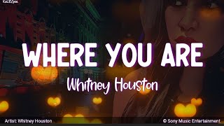 Where You Are | by Whitney Houston | KeiRGee Lyrics Video ♡