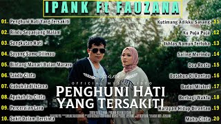 Download lagu IPANK feat. FAUZANA - Penghuni Hati Yang Tersakiti ( Music Mp3) Slow Rock Baper Terbaru 2024 mp3