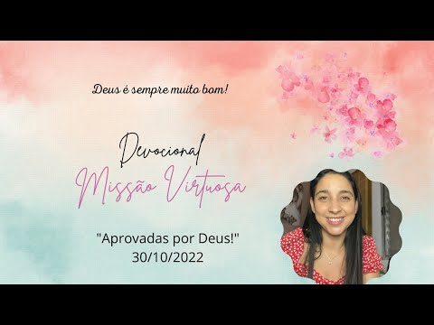 Devocional Missão Virtuosa - "Aprovadas" por Deus