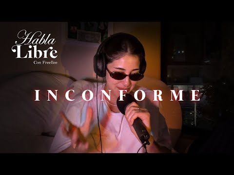 Por qué sentimos INCONFORMIDAD? | Habla Libre Podcast con freellee