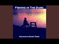 Fishing in the Dark 