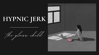 Hypnic Jerk - The Glass Child [Lyric Video]