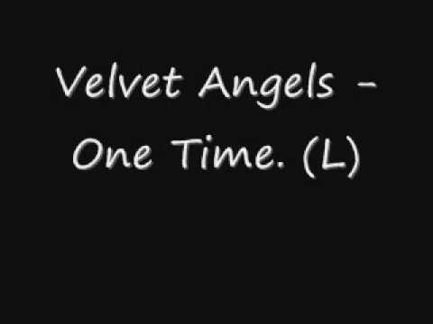 Velvet Angels - One time. (L)
