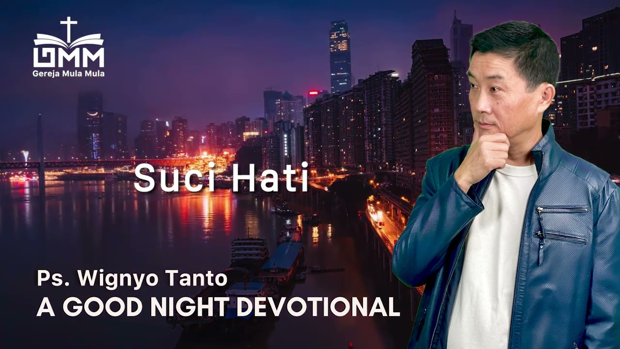 a Good Night Devotional | Suci Hati | Ps. Wignyo Tanto