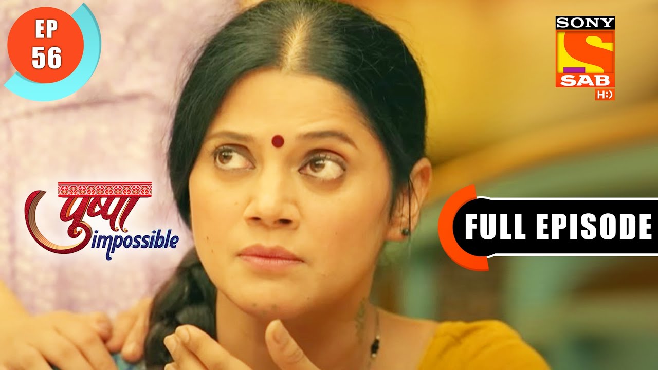 Patel Family Became Stubborn- Pushpa Impossible - Ep 56 - Full Episode - 9 August 2022