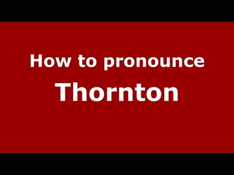 How to pronounce Thornton (English/UK) - PronounceNames.com
