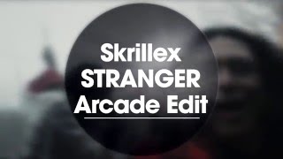 Skrillex - Stranger (Arcade Edit) ft. Tennyson &amp; White Sea
