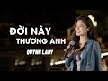 ĐỜI NÀY THƯƠNG ANH CẢM ƠN ANH CHO EM BIẾT YÊU QUỲNH LADY X SONG ĐẠT MEDIA