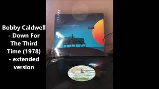 Bobby Caldwell   - Down For The Third Time (1978) - my  extended version