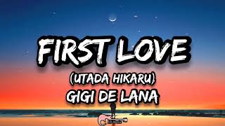 Download lagu First Love (Hikaru Utada) | Gigi De Lana (Lyrics) mp3 Download lagu First Love (Hikaru Utada) | Gigi De Lana (Lyrics) mp3