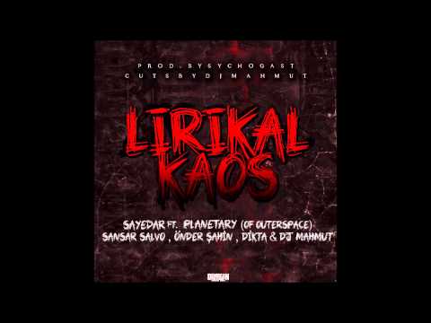 Sayedar feat. Planetary, Sansar Salvo, Önder Şahin, Dikta & DJ Mahmut - Lirikal Kaos