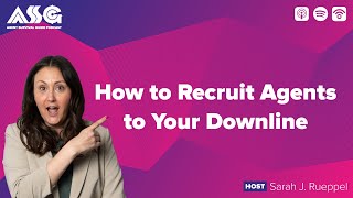 How to Recruit Agents to Your Downline