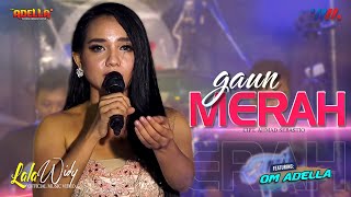 Download lagu LALA WIDY ft OM ADELLA | GAUN MERAH [LIVE CONCERT WAHANA MUSIK] mp3