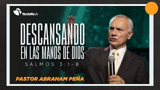 Descansando en las manos de Dios - Abraham Peña - 25 Noviembre 2020