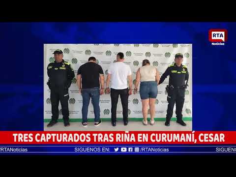 TRES CAPTURADOS TRAS RIÑA EN CURUMANÍ, CESAR