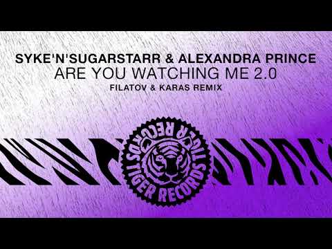 Syke'n'Sugarstarr & Alexandra Prince - Are You Watching Me 2.0 (Filatov & Karas Remix)
