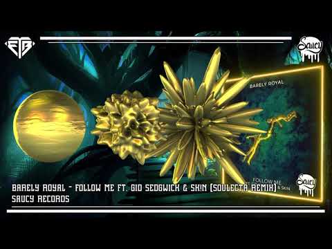 Barely Royal - Follow Me Ft. Gid Sedgwick & SK!N (Soulecta Remix)