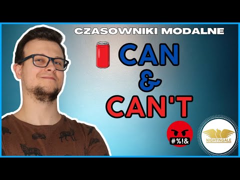 Can & Can't - CZASOWNIKI MODALNE - Wymowa, znaczenia, odmiana, przykłady , ciekawostki z ŻYCIA!
