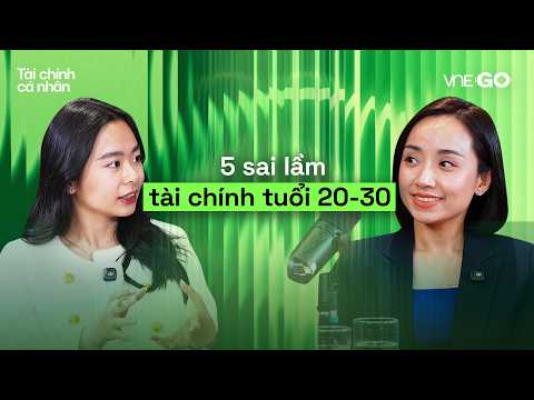 5 sai lầm tài chính phổ biến tuổi 20 - 30