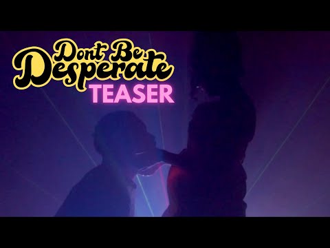 'Don't Be Desperate' Teaser