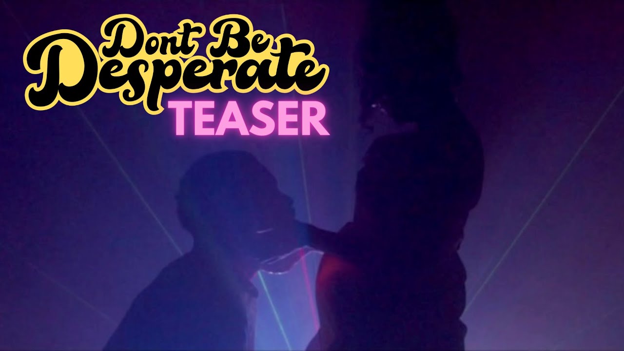 'Don't Be Desperate' Teaser