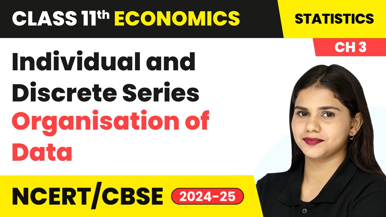 Individual and Discrete Series - Organisation of Data | Class 11 Economics Chapter 3 | CBSE 2024-25