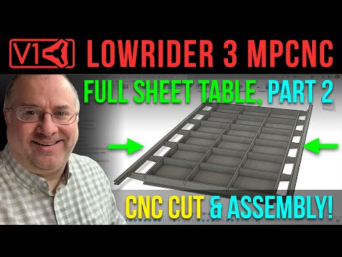 For LowRider v3 CNC, full sheet capable table, Part 2, CNC cut & assembly!