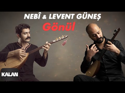 Nebî & Levent Güneş - Gönül [ Leyli Leyli © 2020 Kalan Müzik ]