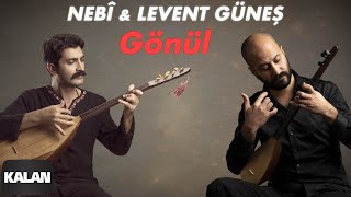 Nebî &amp; Levent Güneş - Gönül [ Leyli Leyli © 2020 Kalan Müzik ]