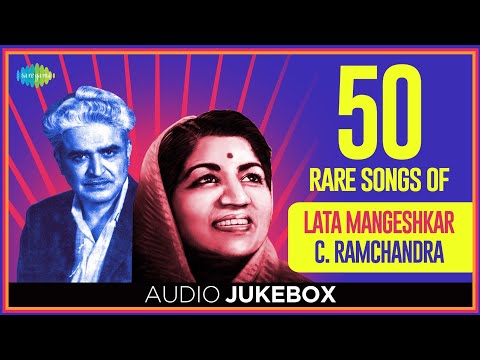 50 Rare Songs Of Lata Mangeshkar & C.Ramchandra | Audio Jukebox | Lata Mangeshkar | C.Ramchandra