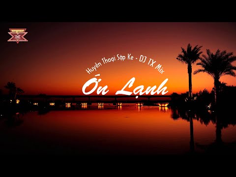Huyền Thoại Sập Ke | Ớn Lạnh | DJ TX MIX | Chillout 2020