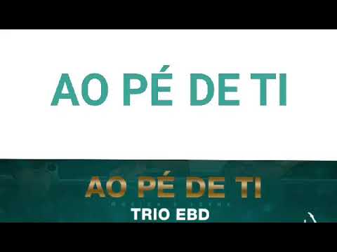 Ao Pé de Ti 2k19- Trio EBD