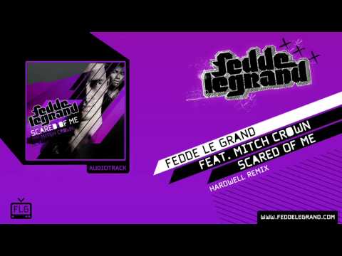 Fedde Le Grand ft. Mitch Crown - Scared Of Me (Hardwell Remix)