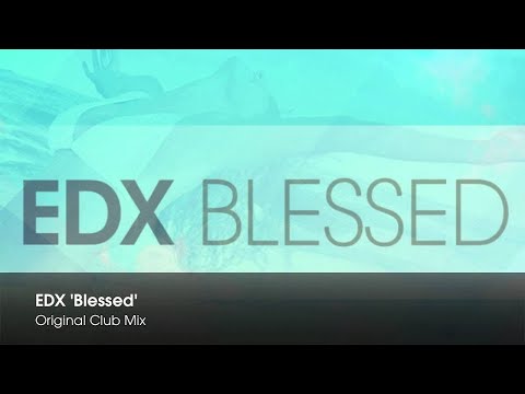 EDX - Blessed (Original Club Mix)