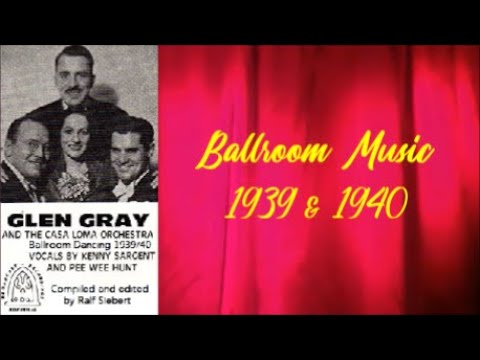Glen Gray: Ballroom Music 1939 - 1940