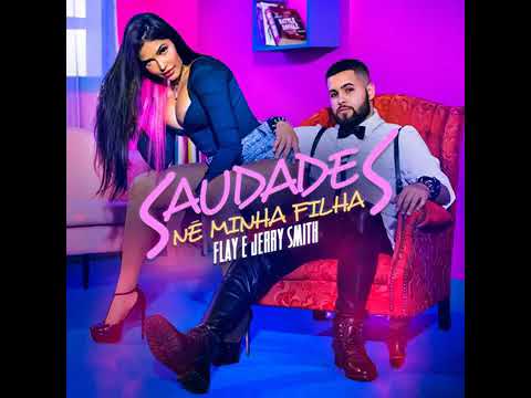 Saudades né minha filha - Jerry Smith e Flay