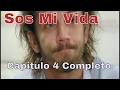 Sos Mi Vida Capítulo 4 Completo