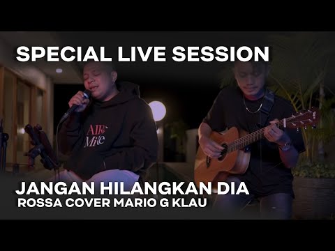 ROSSA -JANGAN HILANGKAN DIA - [MGK SPESIAL LIVE SESSION]