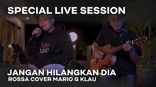 Download lagu ROSSA -JANGAN HILANGKAN DIA - [MGK SPESIAL LIVE SESSION] mp3
