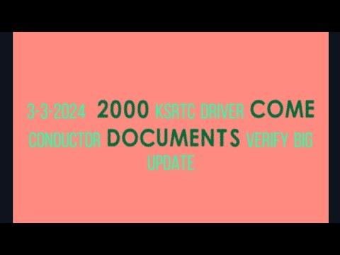 3-3-2024  2000 KSRTC DRIVER COME CONDUCTOR DOCUMENTS VERIFY BIG UPDATE